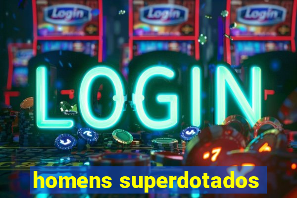 homens superdotados